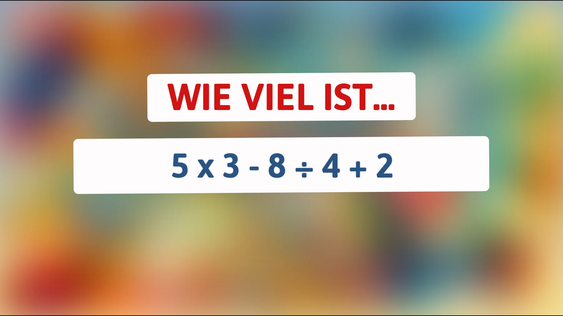 Nur 2% der Menschen können dieses mathematische Rätsel lösen! Gehören Sie dazu? Fordern Sie Ihr Genie heraus!"